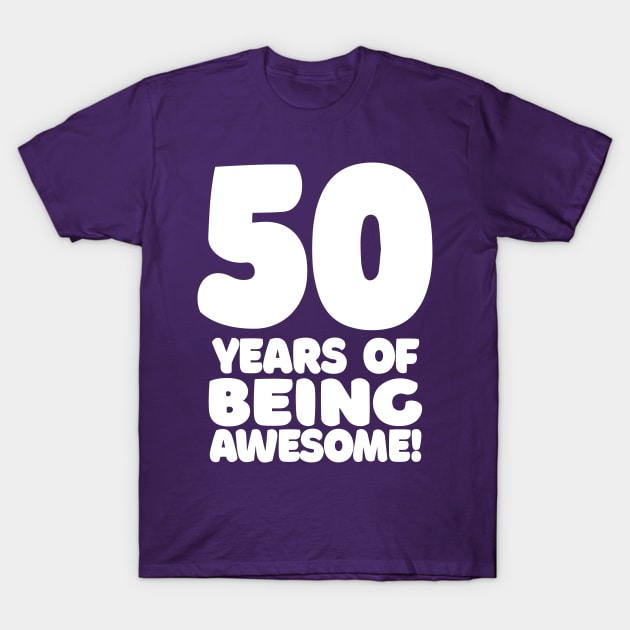 50 Years Of Being Awesome - Funny Birthday Design T-Shirt by DankFutura